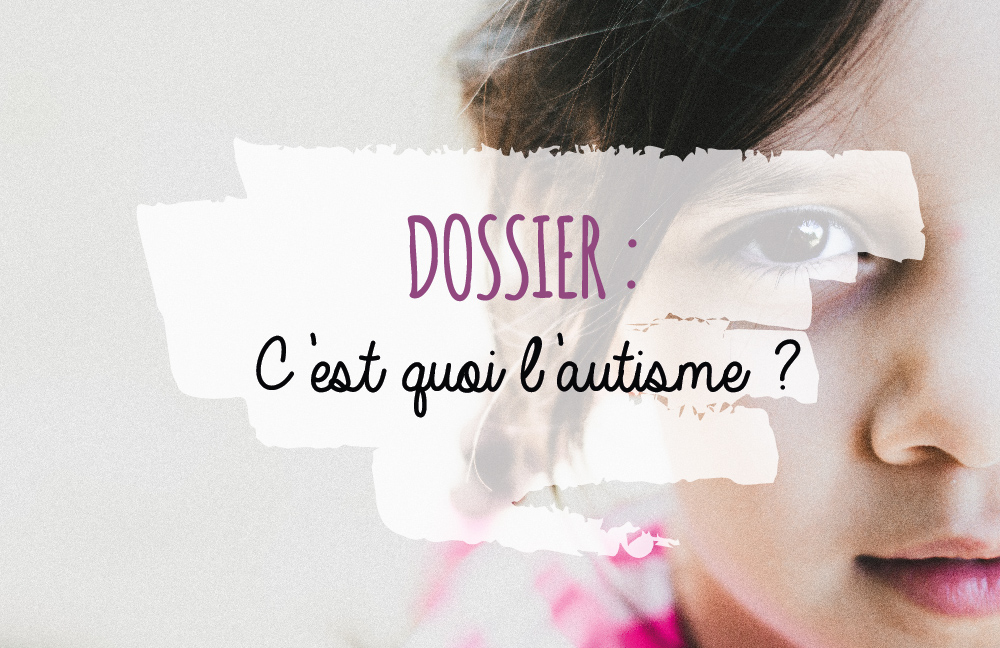 Dossier : C'est Quoi L'autisme ? - Blog Hop'Toys