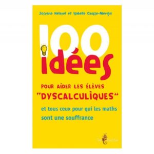 100 idées+ pour aider les élèves dyscalculiques