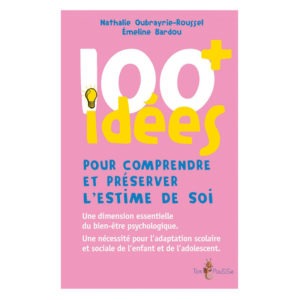 100 IDEES POUR COMPRENDRE ESTIME DE SOI